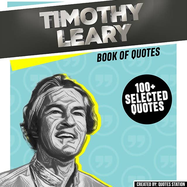 Timothy Leary: Book Of Quotes