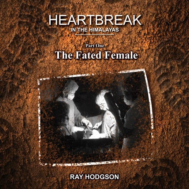 Cover for Heartbreak in the Himalayas: Part One – The Fated Female