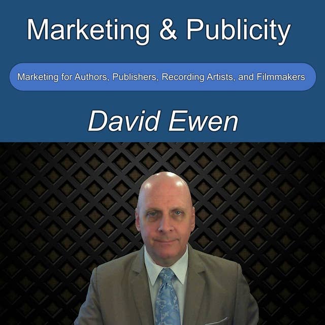 Marketing and Publicity: Marketing for Authors, Publishers, Recording Artists, and Filmmakers