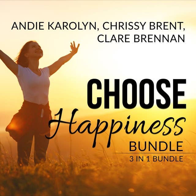 Choose Happiness Bundle: 3 in 1 Bundle, The Happiness Plan, The Happiness Advantage and How Happiness Happens