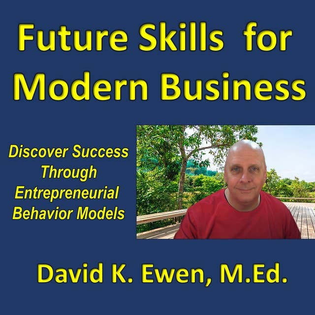 Future Skills for Modern Business: Discover Success Through Entrepreneurial Behavior Models