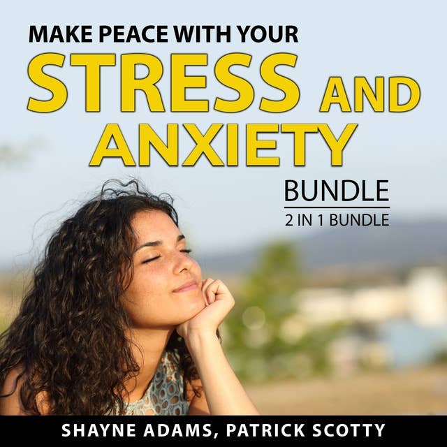 Make Peace With Your Stress and Anxiety: 2 in 1 Bundle: Unlocking the Stress Cycle and Help For Your Nerves