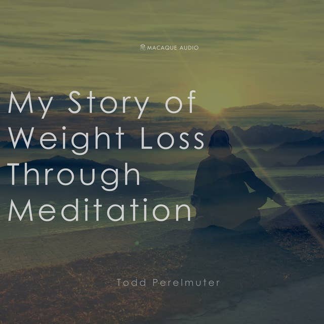 My Story of Weightloss through Meditation