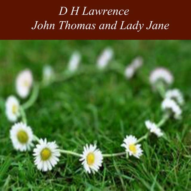 John Thomas and Lady Jane: The Second 'Lady Chatterley's Lover'