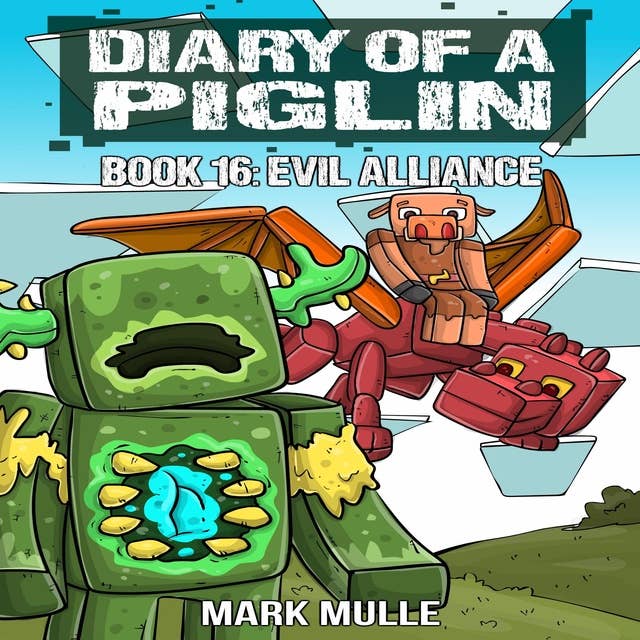Diary of a Piglin Book 16: The Evil Alliance