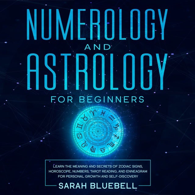 Astrology: What You Need to Know About the 12 Zodiac Signs, Tarot Reading,  Numerology, and Kundalini Rising