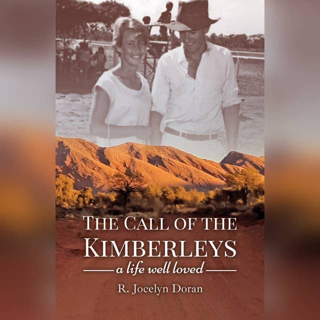 The Call of The Kimberleys: A Life Well Loved