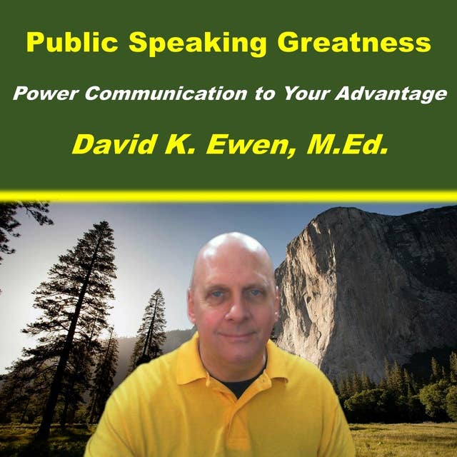 Public Speaking Greatness: Power Communication to Your Advantage