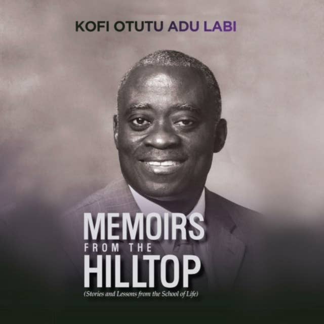 Memoirs from the Hilltop: Stories and Lessons from the School of Life