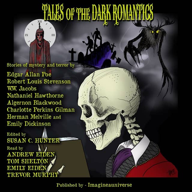 Tales of the Dark Romantics: Stories of Mystery and Terror by Edgar Allan Poe, Robert Louis Stevenson, W.W. Jacobs, Nathaniel Hawthorne, Algernon Blackwood, Charlotte Perkins Gilman, Herman Melville and Emily Dickinson
