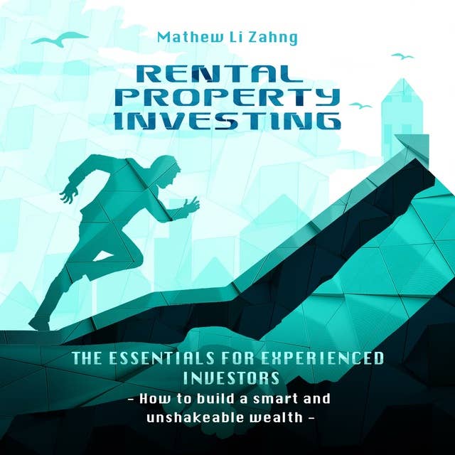 Rental Property Investing: The Essentials for Experienced Investors: How to build a smart and unshakeable wealth