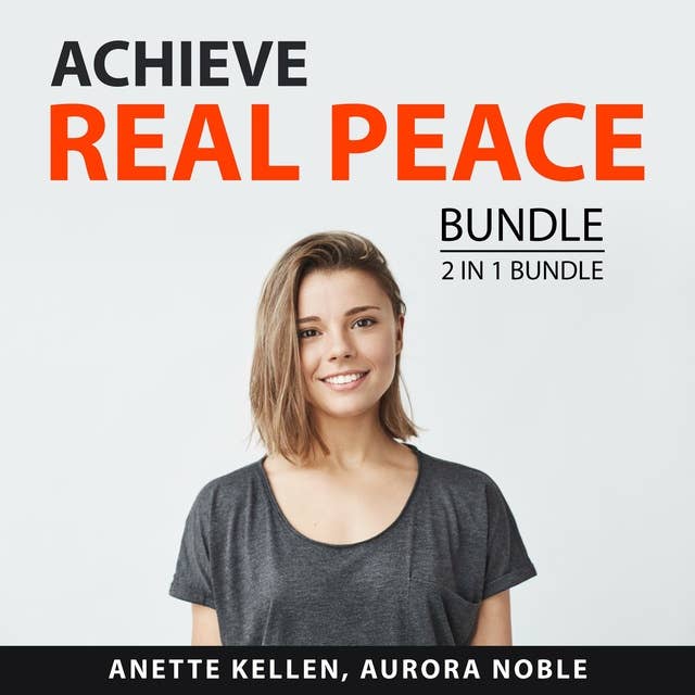 Achieve Real Peace Bundle: 2 in 1 Bundle: Relax More and Find Peace