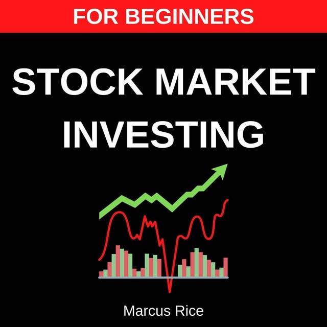Stock Market Investing for Beginners: The Most Updated Step-by-Step Guide to Investing in the Stock Market, Discover the Best Day Trading Strategies to Beat the Market Year after Year!