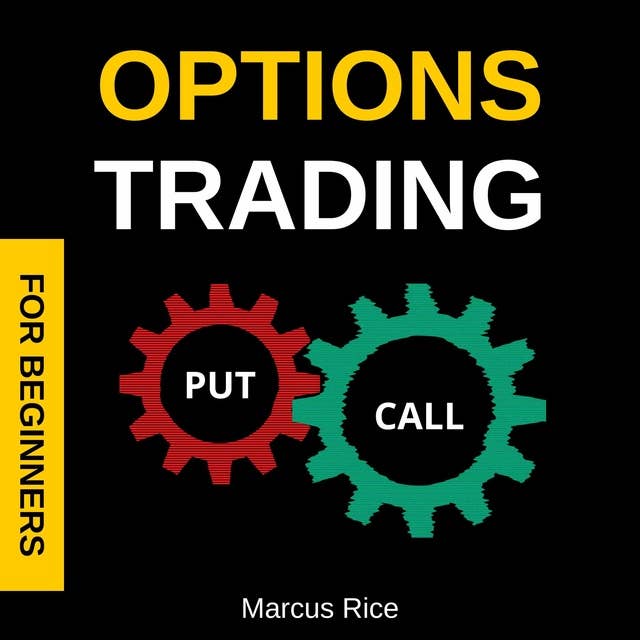 Options Trading for Beginners: The Most Updated Options Trading Crash Course: Discover the Options Trading Strategies and Secrets to Turn the Stock Market into a Money-Making Machine
