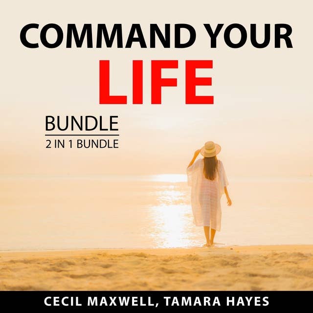 Command Your Life Bundle: 2 in 1 Bundle: Take Back Your Life, and Make Your Move