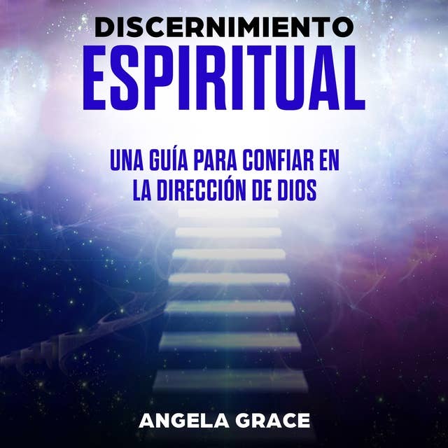 Discernimiento Espiritual: Una Guía Para Confiar En La Dirección De Dios