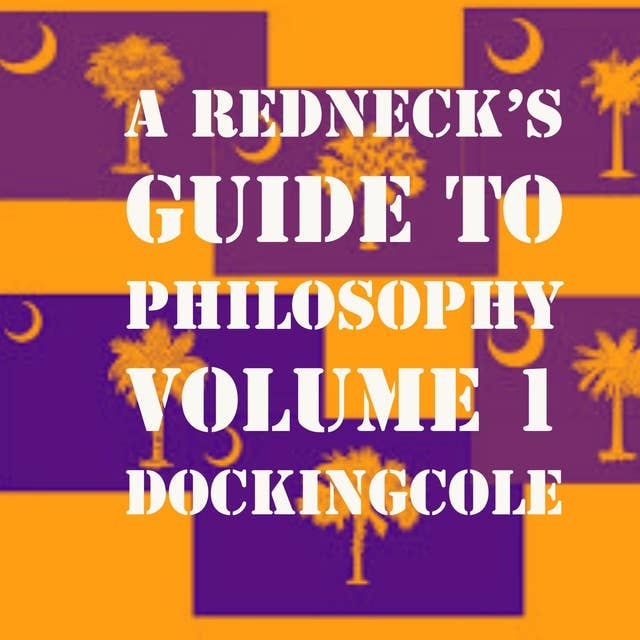 A RedNeck's Guide to Philosophy