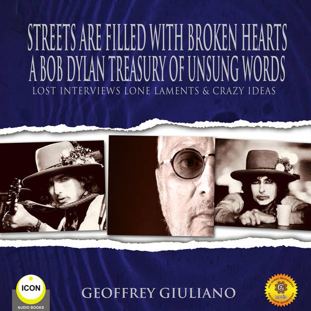 Street Are Filled With Broken Hearts: A Bob Dylan Treasury Of Unsung Words: Lost Interviews Lone Laments & Crazy Ideas