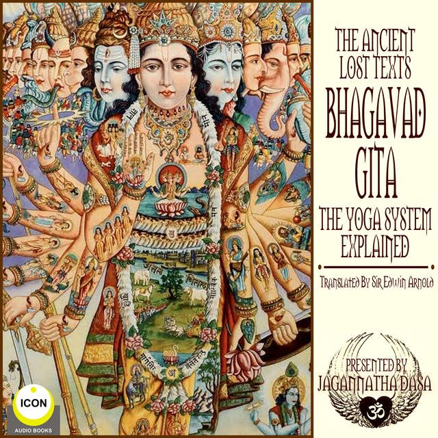 The Ancient Lost Texts: The Bhagavad Gita - The Yoga System Explained