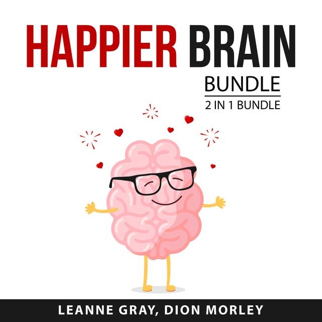 Happier Brain Bundle: 2 in 1 Bundle: Why Isn't My Brain Working? And Stop Overthinking