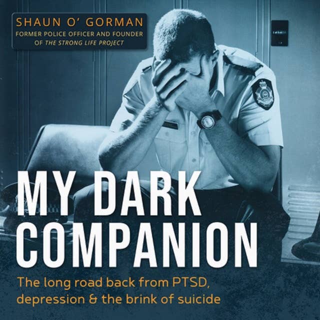 My Dark Companion: The long road back from PTSD, depression and the brink of suicide