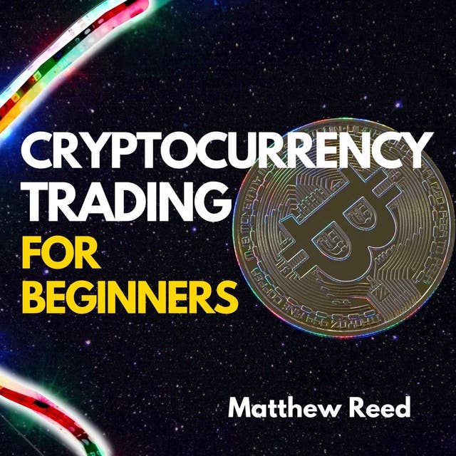Cryptocurrency Trading for Beginners: Discover the Most Profitable Bitcoin and Crypto Trading Strategies to Turn the Market into a Money Making Machine, Find 100x Projects, and Build Wealth