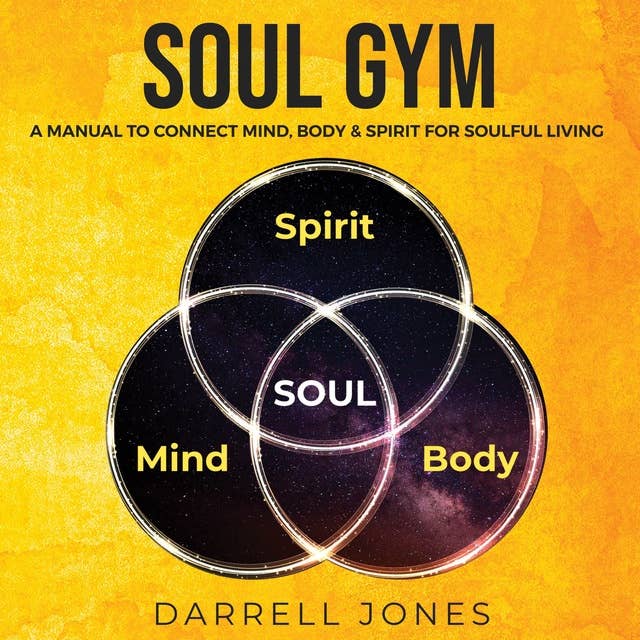 Soul Gym: A Manual to Connect Mind, Body & Spirit for Soulful Living