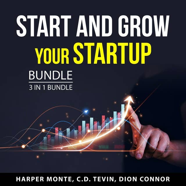Start and Grow Your Startup Bundle, 3 in 1 Bundle: Powerful Business Idea, Startup Ideas, and Small Startup