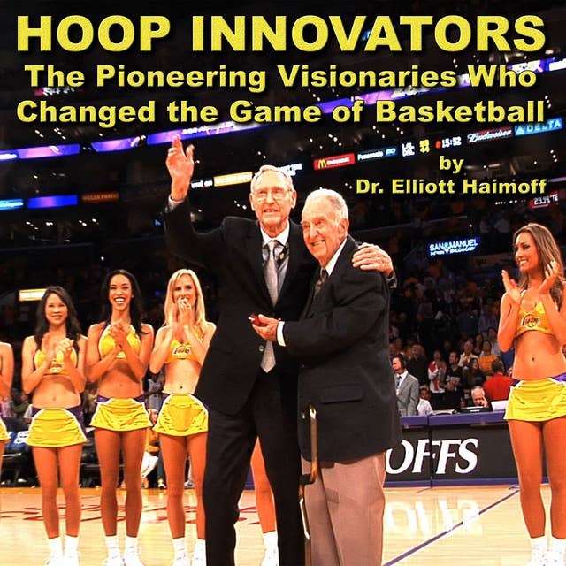 Hoop Innovators:: The Pioneering Visionaries Who Changed the Game of Basketball