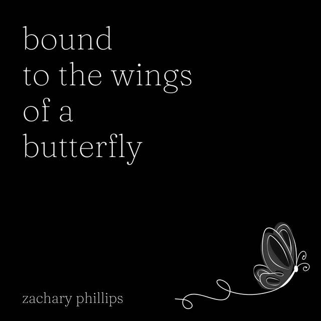 Bound to the Wings of a Butterfly