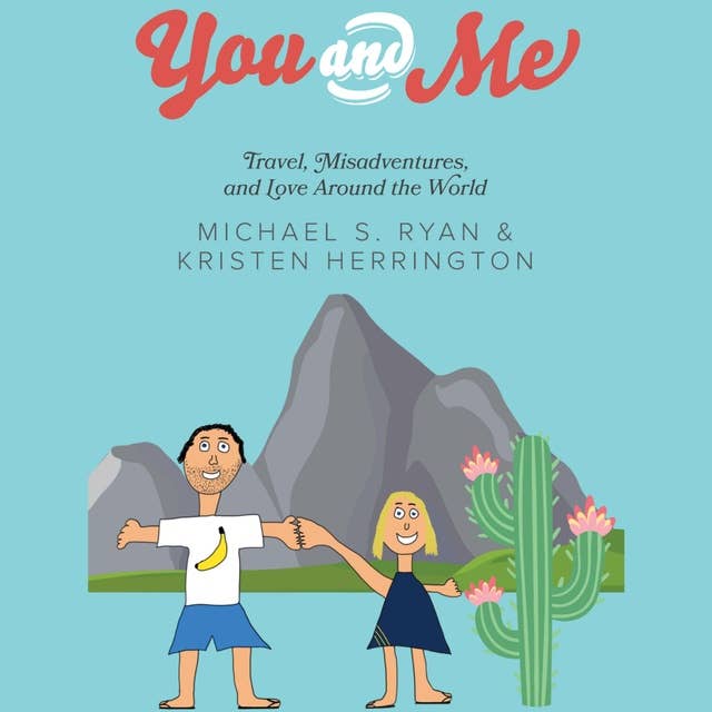 You and Me: Travel, Misadventures, and Love Around the World