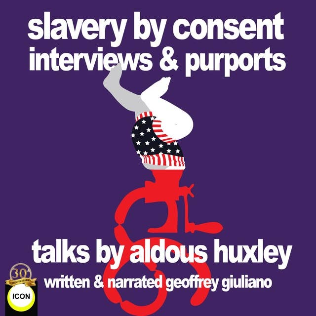 Slavery By Consent Interviews & Purports - Talks by Aldous Huxley