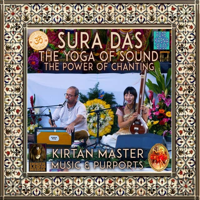 Sura Das The Yoga Of Sound The Power Of Chanting: Kirtan Master Music & Purports