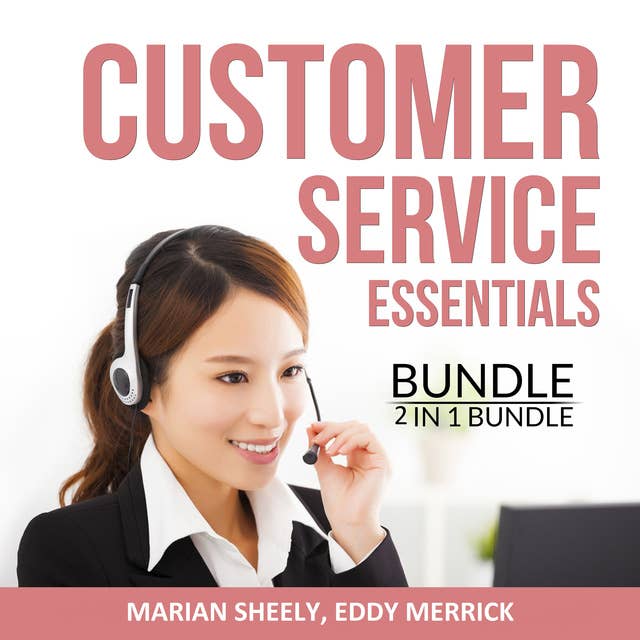 Customer Service Essentials Bundle, 2 in 1 Bundle: Effective Customer Service and Art of Customer Service