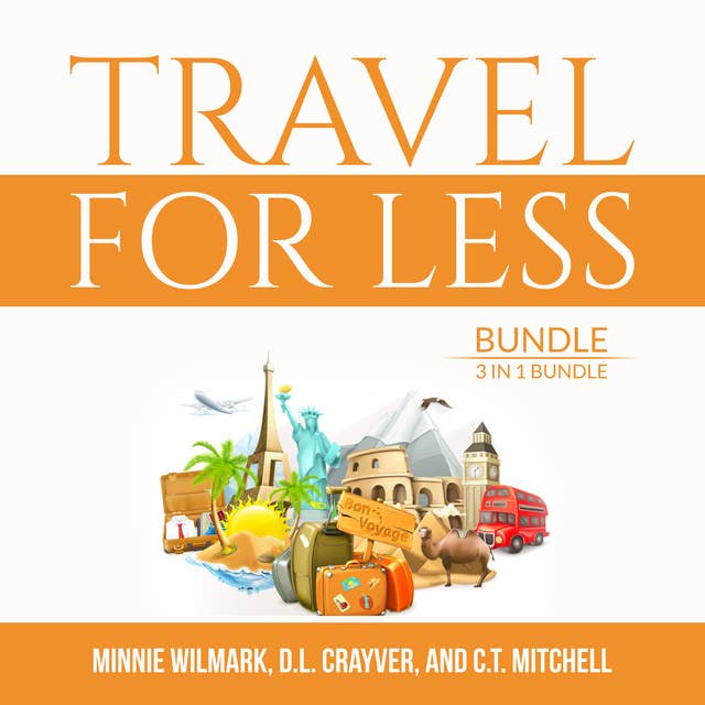 Travel For Less Bundle, 3 in 1 Bundle: Travel Cheap, Budget Travelers, and Travel Secrets