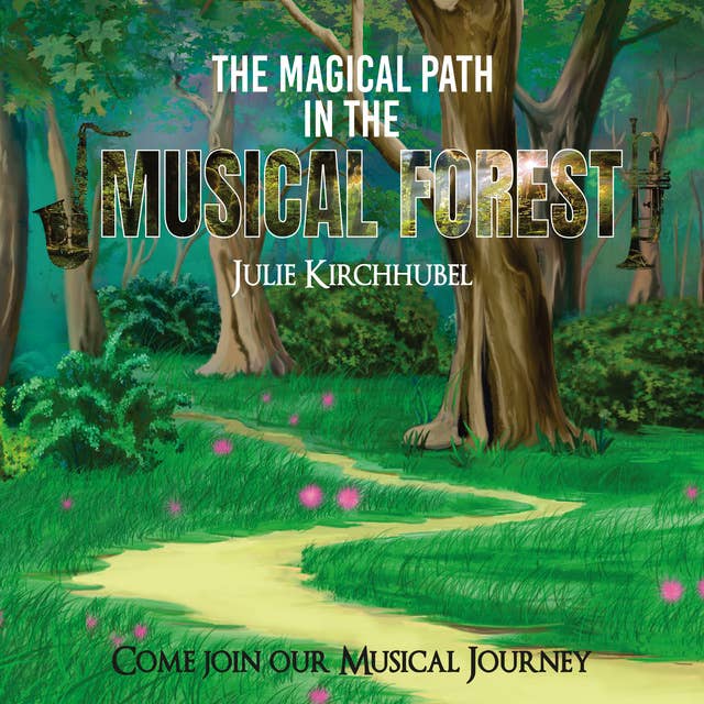 The Magical Path In The Musical Forest: Come Join Our Musical Journey