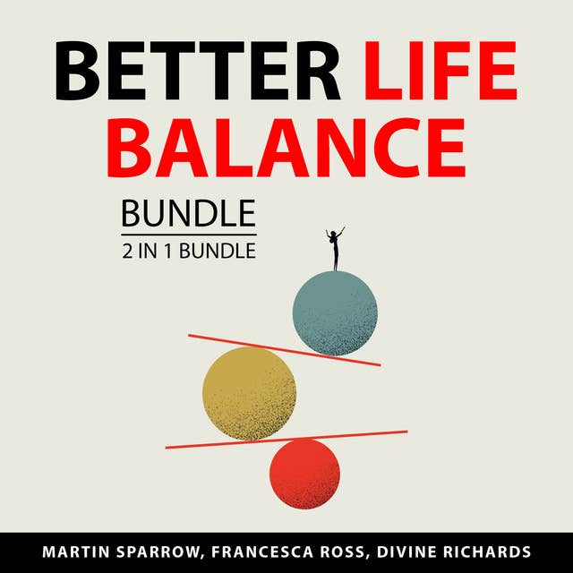 Better Life Balance Bundle, 3 in 1 bundle: A Life in Many Worlds, Better Balance for Life, and Being in Balance