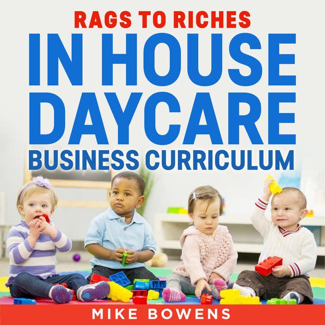 Rags to Riches: In house daycare business curriculum