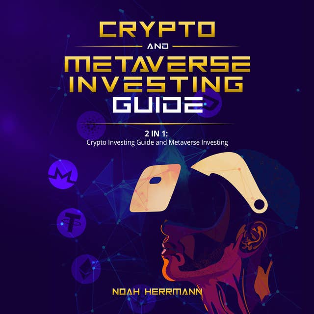 Crypto and Metaverse Investing Guide: 2 in 1: Crypto Investing guide and Metaverse Investing
