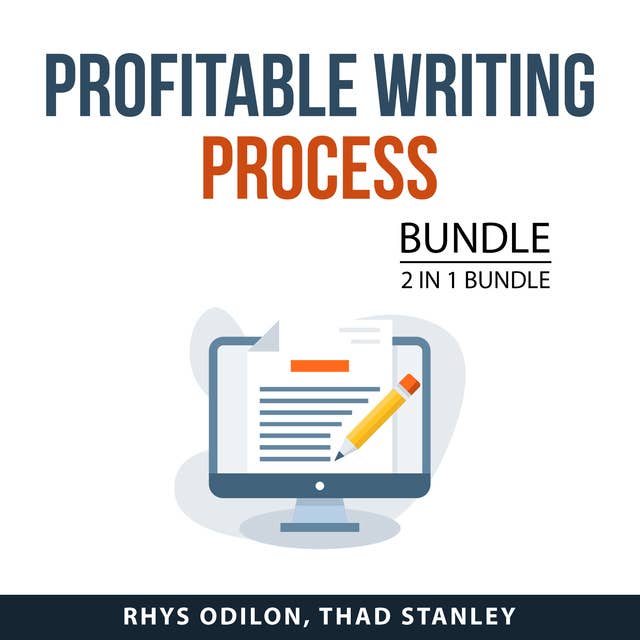 Profitable Writing Process Bundle, 2 in 1 Bundle: Freelance Writing Business and Writing Well