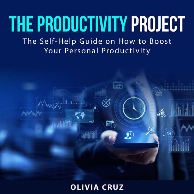 The Productivity Project: The Self-Help Guide on How to Boost Your Personal Productivity