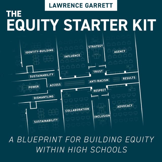 The Equity Starter Kit: A Blueprint for Building Equity Within High Schools