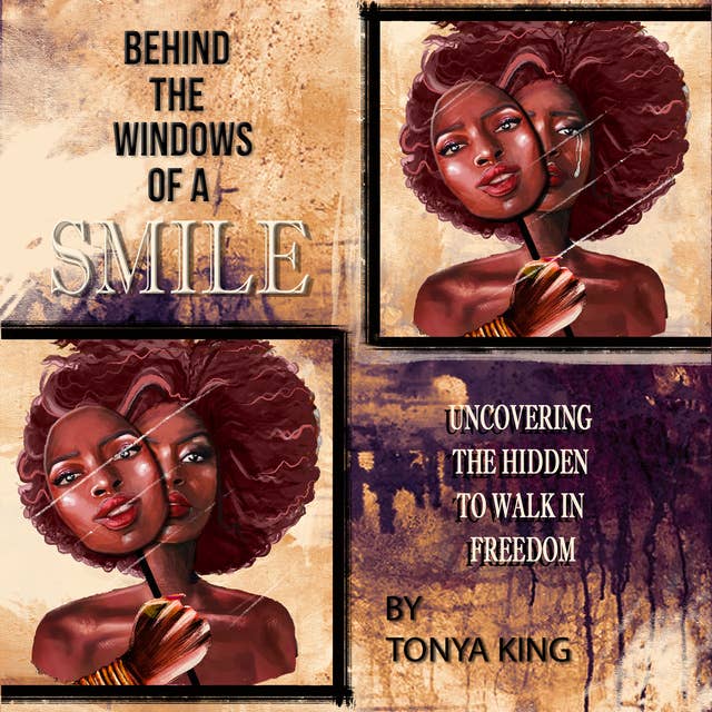 Behind the Windows of a Smile: Uncovering the Hidden to Walk in Freedom