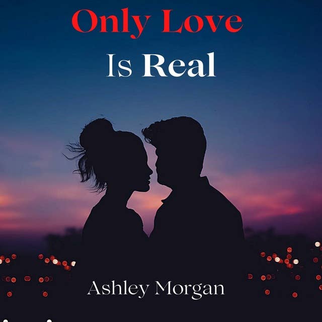 Only Love is Real
