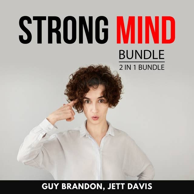 Strong Mind Bundle, 2 in 1 Bundle: Mental Strength for Success and Developing Mental Toughness