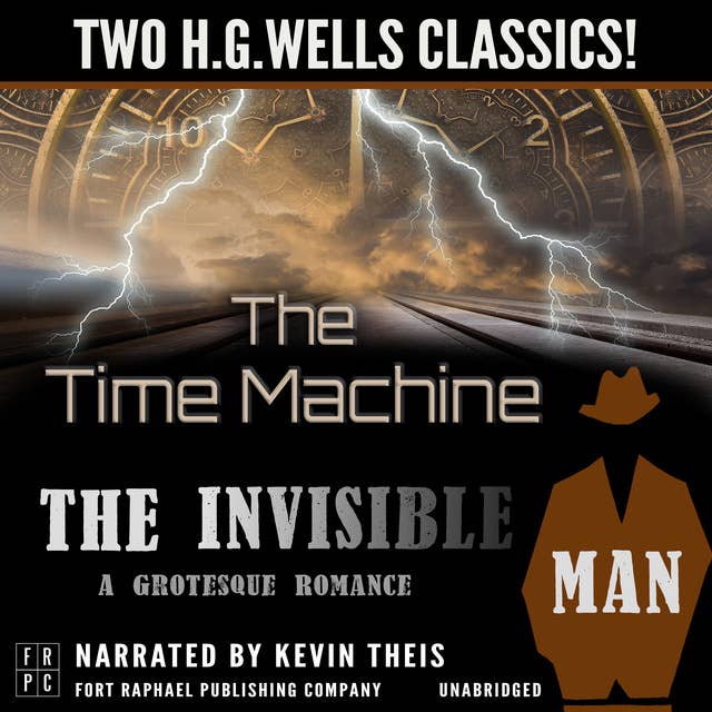 The Time Machine and The Invisible Man: A Grotesque Romance - Unabridged: Two H.G. Wells Classics!