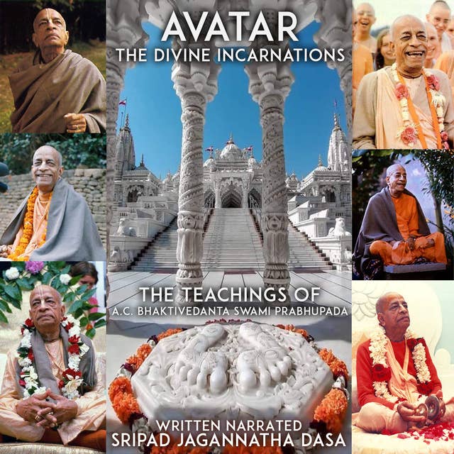 Avatar The Divine Incarnations - The Teachings Of A.C. Bhaktivedanta Swami Prabhupada by Sripad Jagannatha Dasa