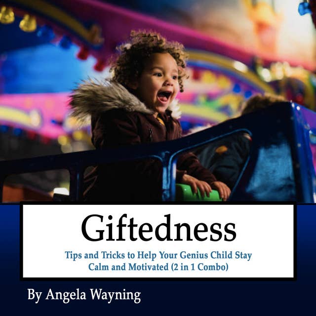 GIftedness: Tips and Tricks to Help Your Genius Child Stay Calm and Motivated (2 in 1 Combo)