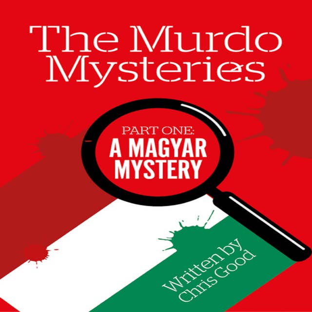 A Magyar Mystery: The Murdo Mysteries (Part One)
