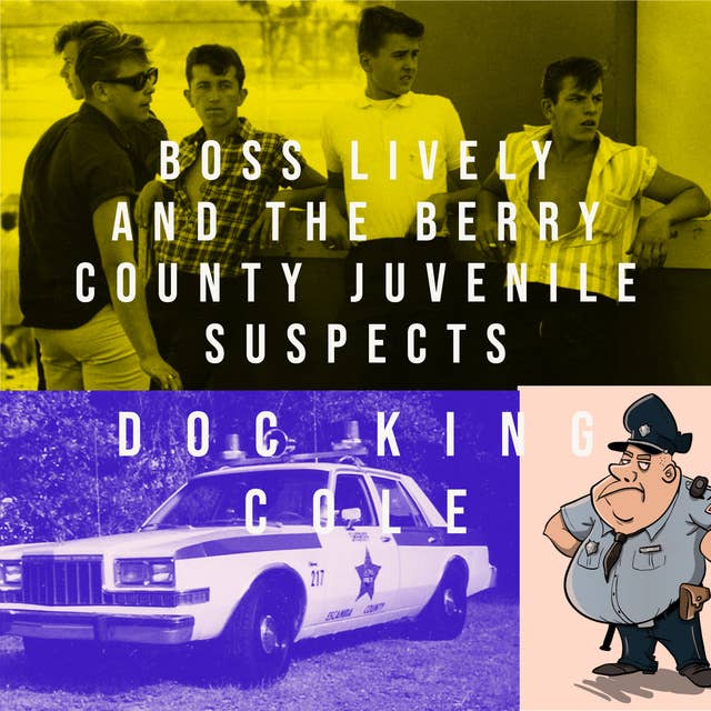 Boss Lively and The Berry County Juvenile Suspects